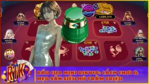 bau cua mini rikvip luat choi bi kip san hu